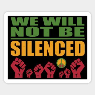 We Will Not Be Silenced Magnet